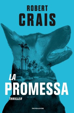 [Elvis Cole and Joe Pike 16] • La Promessa